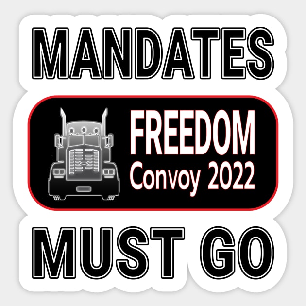 MANDATES MUST GO - FREEDOM CONVOY 2022 - CANADIAN TRUCKERS FOR FREEDOM BLACK LETTERS Sticker by KathyNoNoise